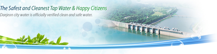 The Safest and Cleanest Top Water & Happy Citizens. Daejeon city water is officially verified clean and safe water.